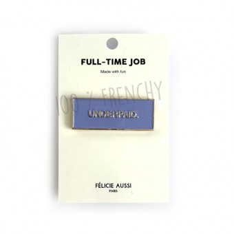 Underpaid Félicie pin too,...