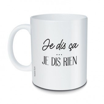 Mug Je dis ça je dis rien